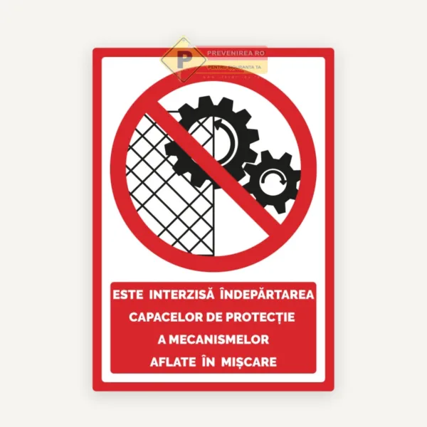 Indicator de securitate: Interzisă îndepărtarea capacelor de protecție ale mecanismelor în mișcare