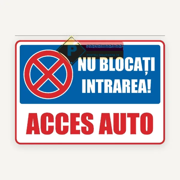 Semn Nu blocați intrarea acces auto - ideal pentru parcări și proprietăți private