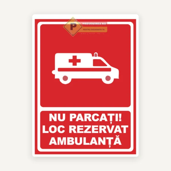 Indicator „Nu parcați - loc rezervat ambulanță” | Placă profesională de semnalizare acces ambulanță | Vizibilitate ridicată și rezistență la exterior