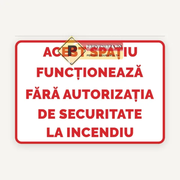 Semn informativ Spațiu fără autorizație PSI” - avertizare securitate la incendiu