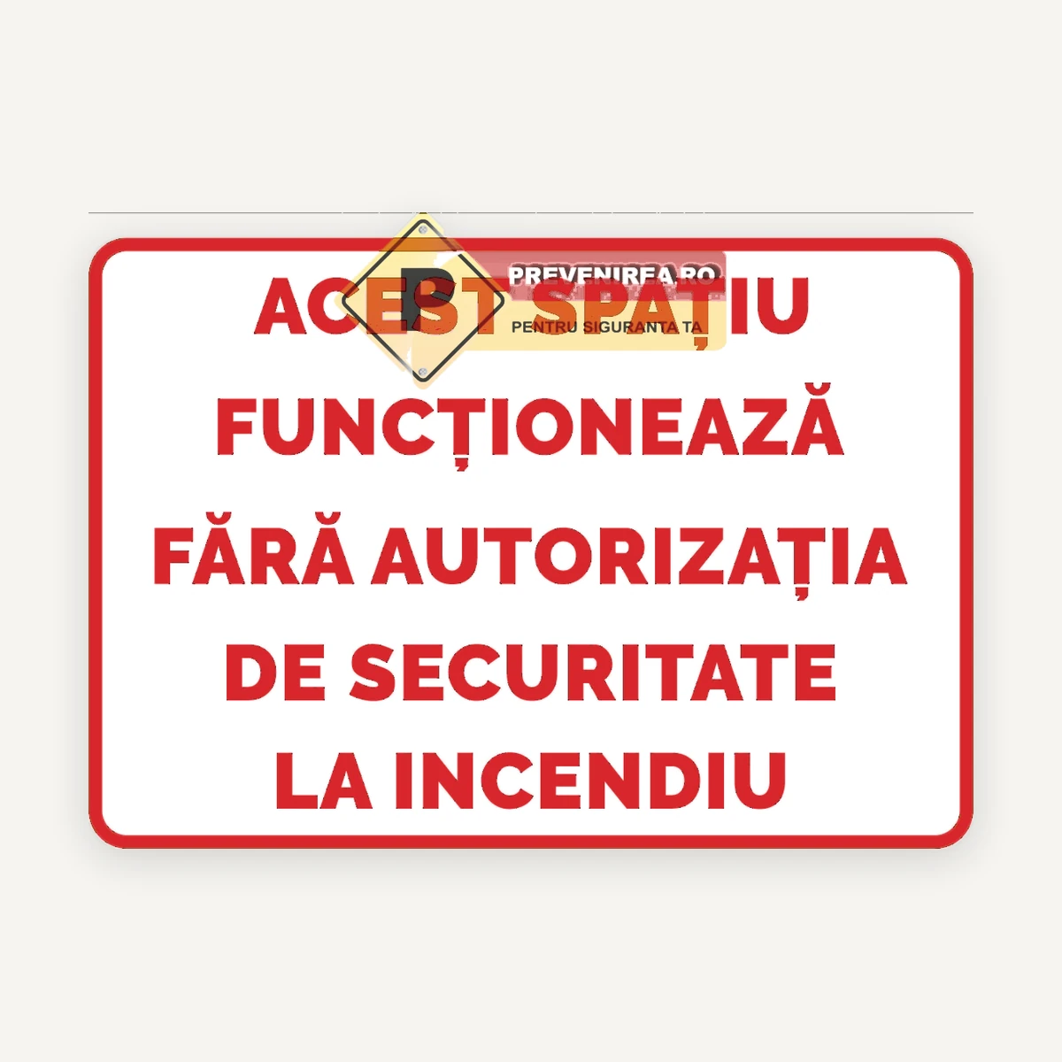 Semn informativ Spațiu fără autorizație PSI” - avertizare securitate la incendiu