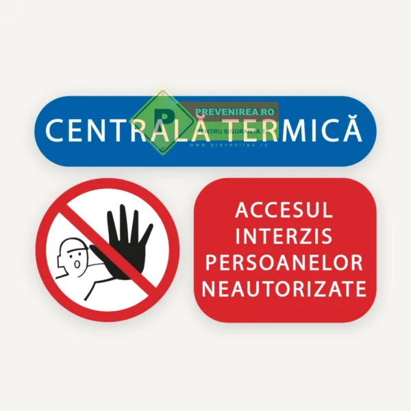 Indicator centrală termică - Accesul interzis persoanelor neautorizate” conform norme SSM