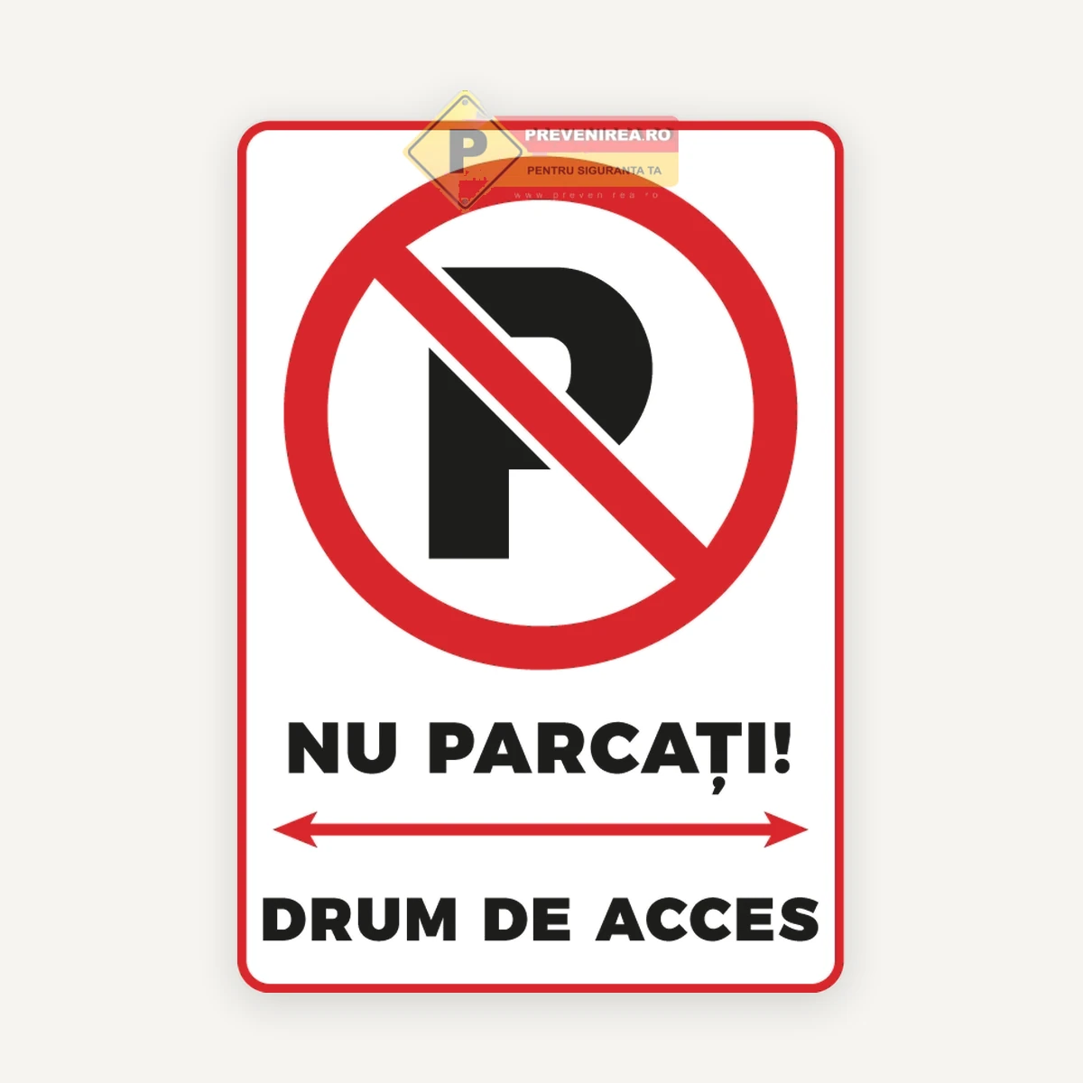 Semn Nu parcați, drum de acces - indicator rezistent pentru exterior