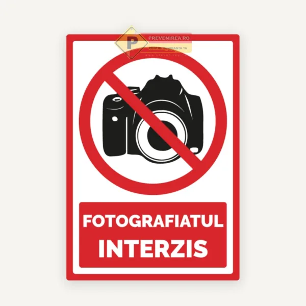 Indicator Fotografiatul Interzis” - Semn clar de interdicție pentru spații private și securizate