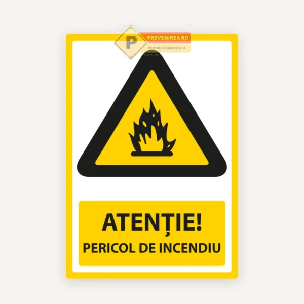 Indicator Atenție Pericol de Incendiu - Semn de Siguranță Conform Normelor PSI
