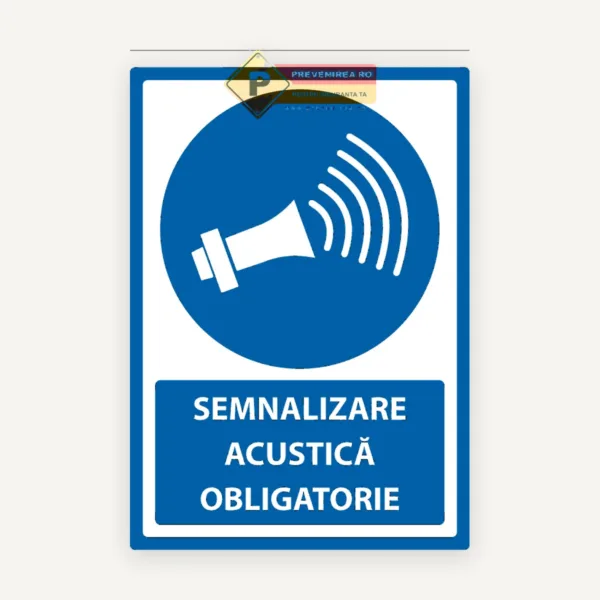 Plăcuță Semnalizare acustică obligatorie” - Indicator conform norme de siguranță la locul de muncă