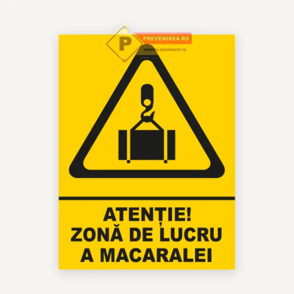 Indicator Atenție Zona de Lucru a Macaralei | Panou Avertizare SSM Profesional