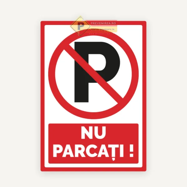 Indicator Nu Parcați" - Semn Vizibil pentru Interzicerea Parcării