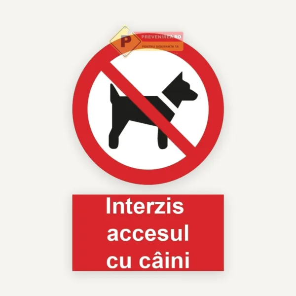 Indicator Accesul cu Câini Interzis” - Semn pentru Spații Publice și Private