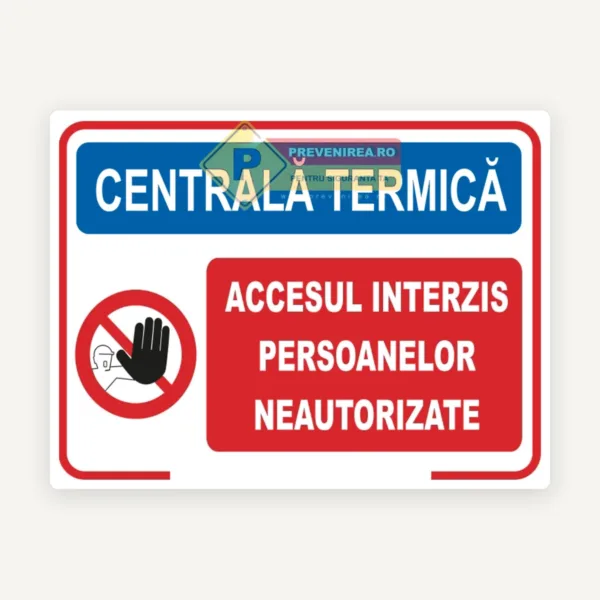 Indicator Semnalizare Centrală Termică - Accesul Interzis Persoanelor Neautorizate