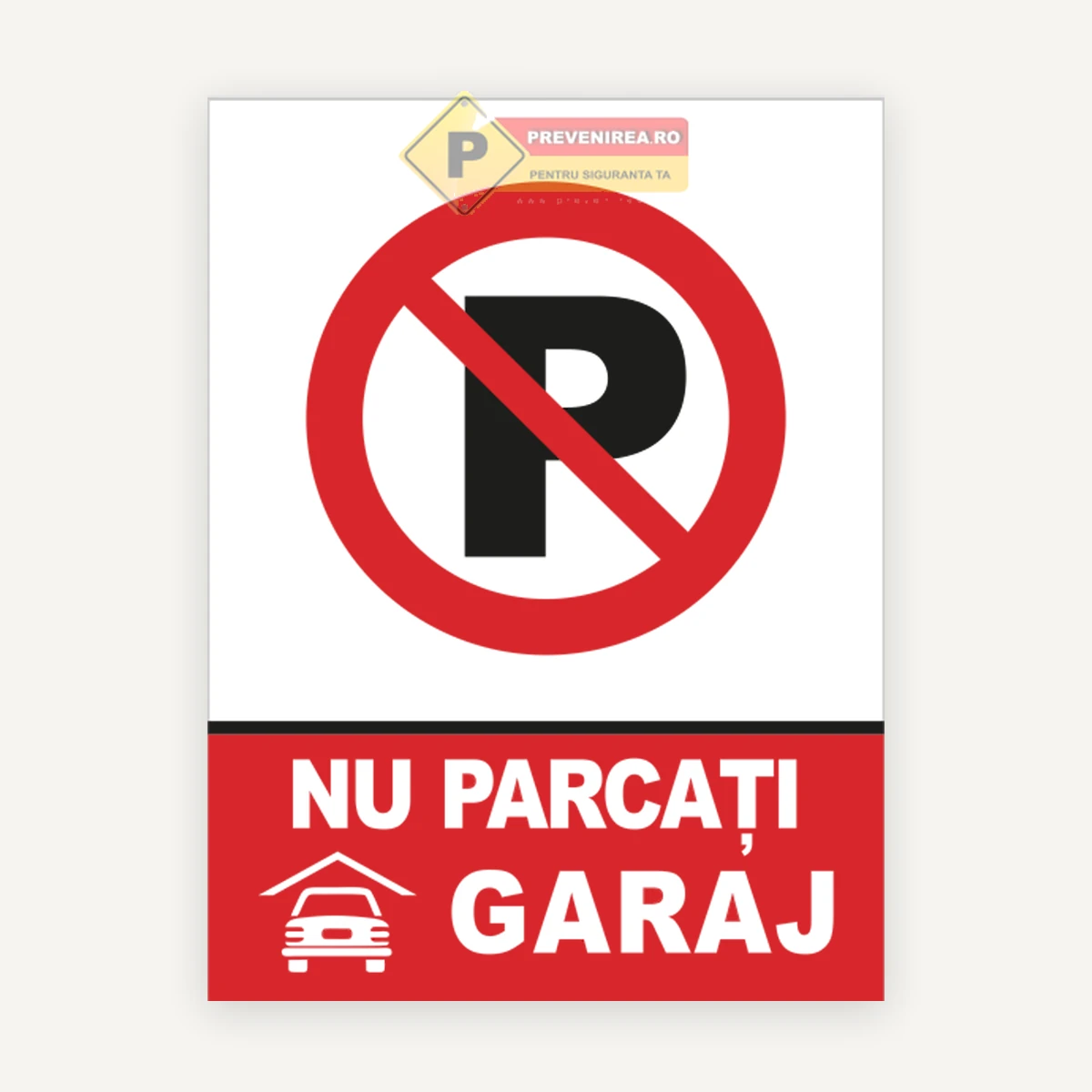 Indicator Nu Parcați Garaj - Parcare Interzisă | Semn Acces Garaj