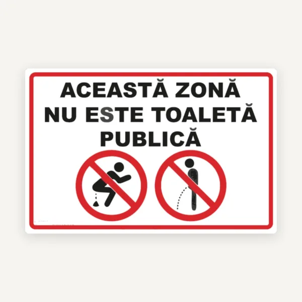 Indicator Această zonă nu este toaletă publică” - Semnalizare clară pentru protejarea spațiilor