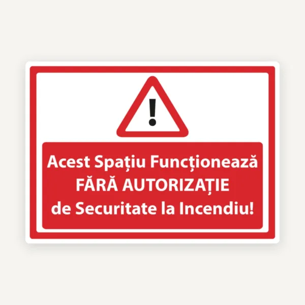 Indicator Acest spațiu funcționează fără autorizație de securitate la incendiu” - semnalizare obligatorie ISU