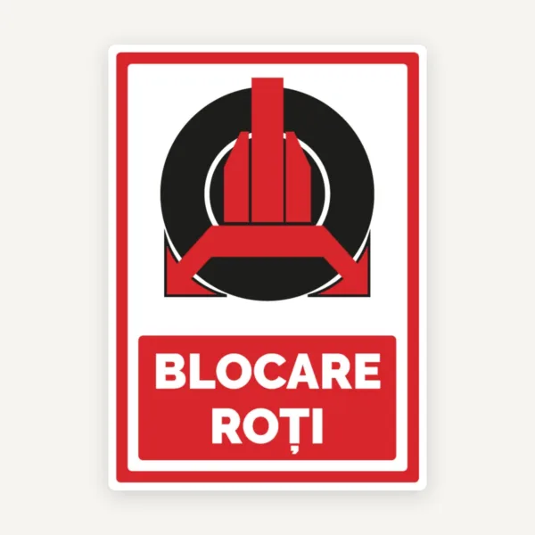 Indicator „Parcare Interzisă - Blocarea Roților” | Semnalizare Clară pentru Zone Protejate