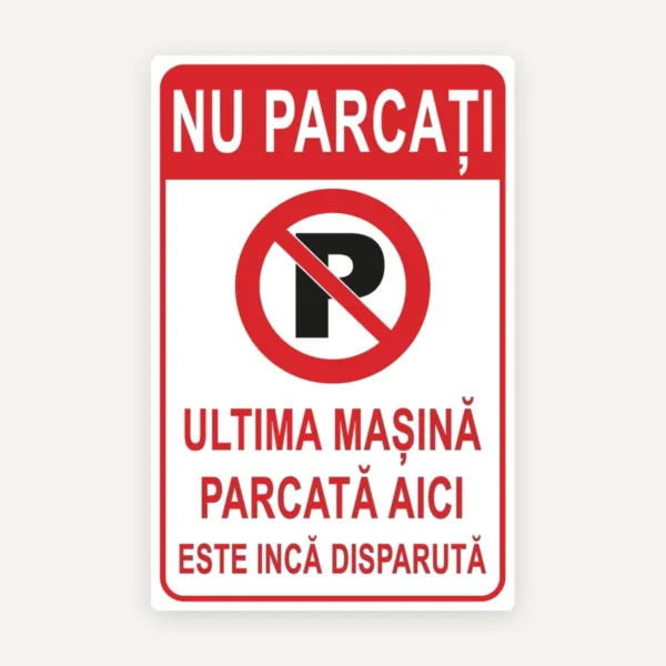 Indicator nu parcati ultima masina parcata aici este inca disparuta