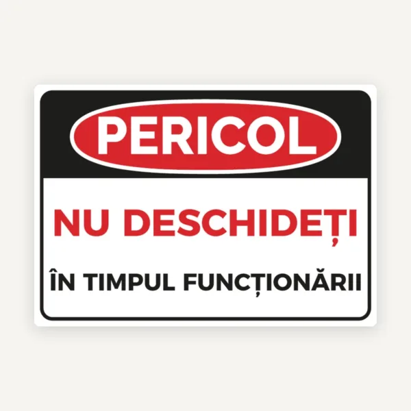 Indicator pericol nu deschideti in timpul functionarii