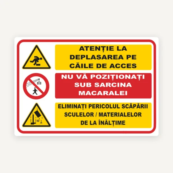 Panou atentie la deplasarea pe caile de acces nu va pozitionati sub sarcina macaralei eliminat pericolul scapari sculelor si materialelor de la inaltime
