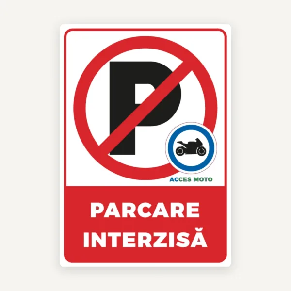 Indicatoare Acces Permis Motocicletelor și Parcare Interzisă - Semn Rutier Rezistent