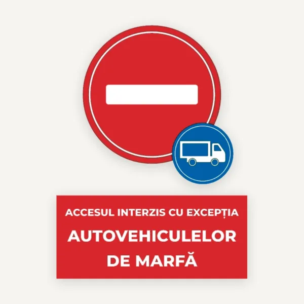 Indicator accesul interzis cu exceptia autovehiculelor de marfa