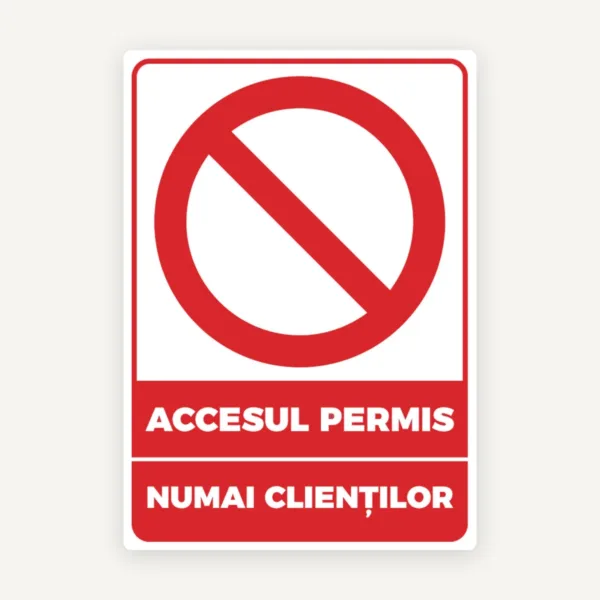 Indicatoare Acces Permis Numai Clienților