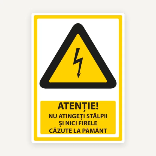Indicator ATENȚIE! Nu atingeți stâlpii și firele căzute la pământ - semnalizare pentru stâlpii