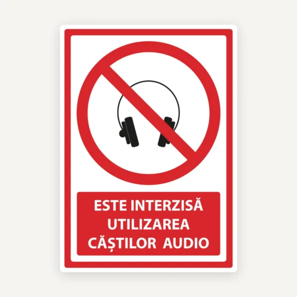 Indicator Este Interzisă Utilizarea Căștilor Audio - Semnalizare Clară pentru Spații de Lucru