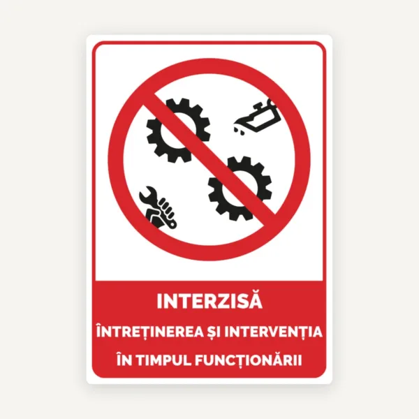 Indicator Interzisă Întreținerea în Timpul Funcționării - Semn de Siguranță pentru Utilaje