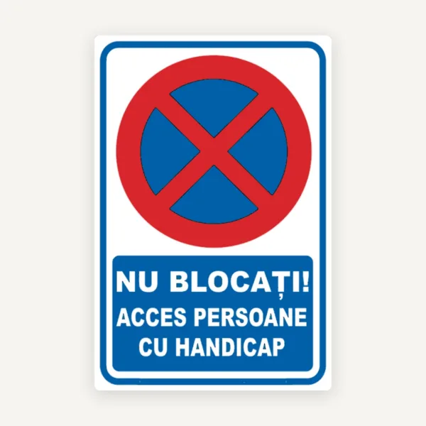 Indicator Acces Persoane cu Handicap - „Nu Blocați Accesul” | Semnalizare Auto și Clădiri