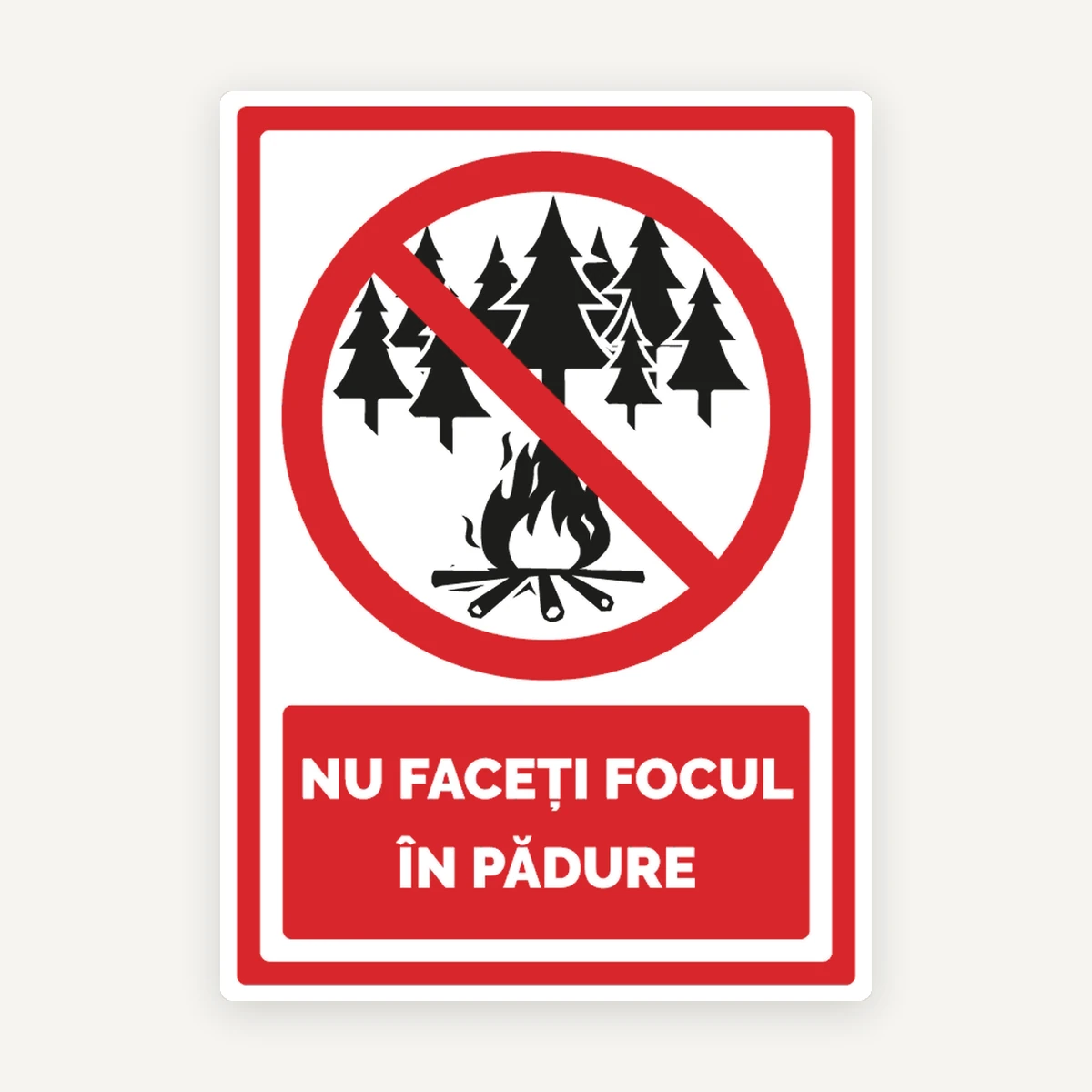 Indicator Nu faceți focul în pădure” - Panou de avertizare pentru prevenirea incendiilor