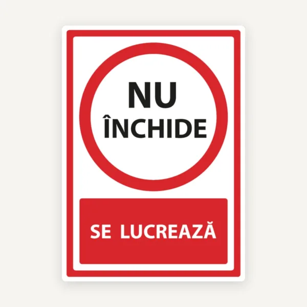 Indicator Nu Închide - Se Lucrează” - Semnalizare pentru Lucrări