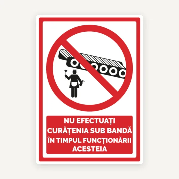 Indicator nu efectuati curatenia sub banda in timpul functionarii acesteia
