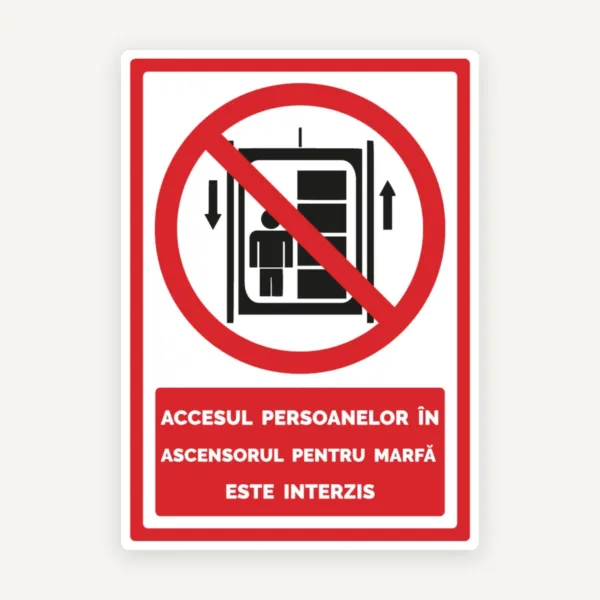 Indicator pentru accesul persoanelor in ascensorul pentru marfa este interzis