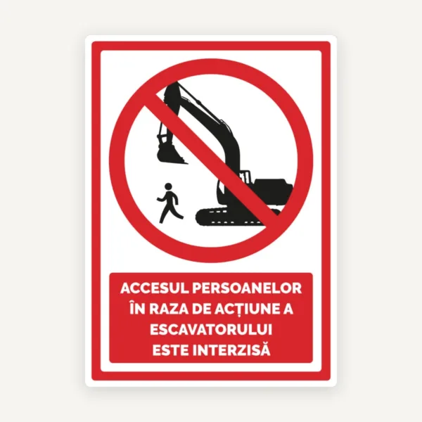 Indicator pentru accesul persoanelor in raza de actiune a excavatorului este interzis