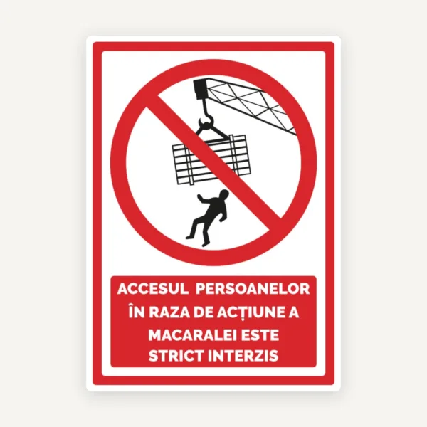 Indicator pentru accesul persoanelor in raza de actiune a macaralei este strict interzis