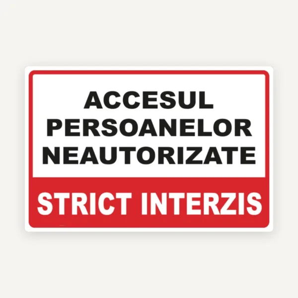 Indicator pentru accesul persoanelor neautorizate strict interzis