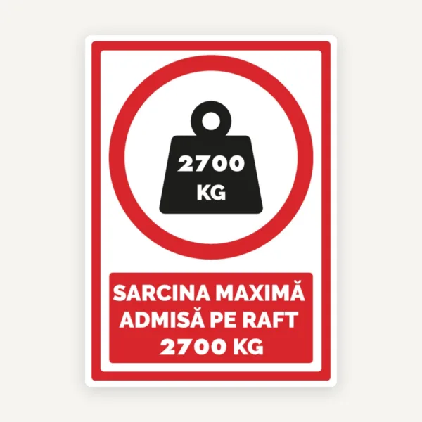 Indicator pentru sarcina maxima admisa pe raft 2700 kg