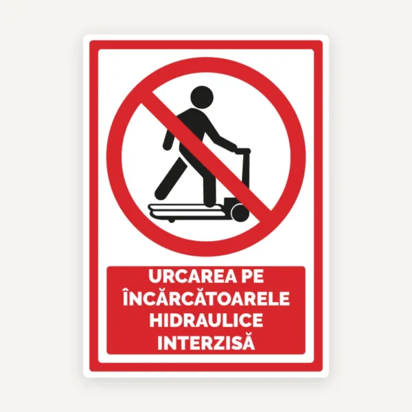 Indicator Urcarea pe Încărcătoarele Hidraulice Interzisă | Semn de Interzicere