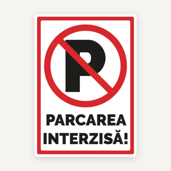 Indicator Parcarea Interzisă” - Semn pentru Interzicerea Parcării