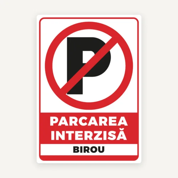 Semn de parcare interzisa birou