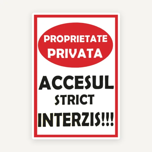 Semn de proprietate privata si accesul strict interzis