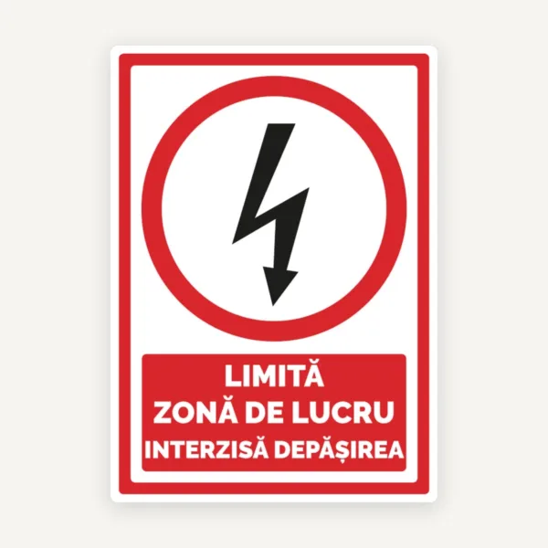 Semn limita zona de lucru interzisa depasirea