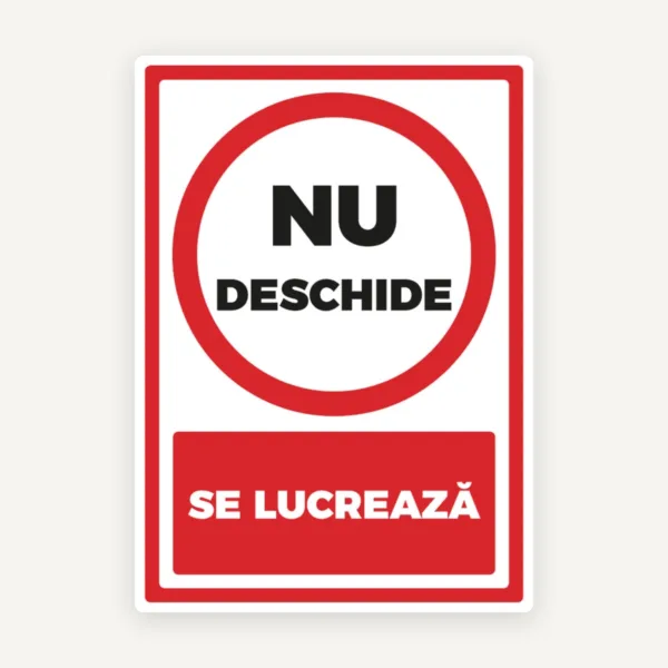 Semn nu deschide se lucreaza