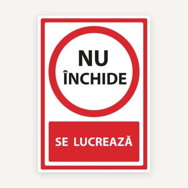Semn nu inchideti se lucreaza