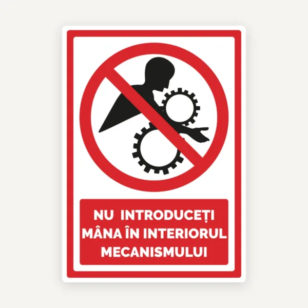 Semn nu introduceti mana in interiorul mecanismului