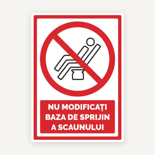 Semn pentru nu modificati baza de sprijin a scaunului