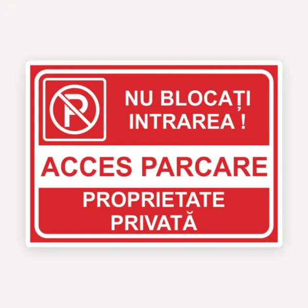 Semn pentru parcare nu blocati intrarea acces parcare proprietate privata
