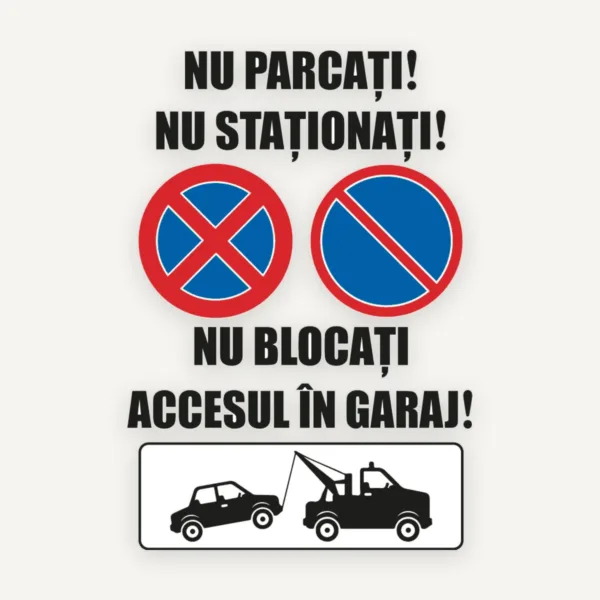 Semn pentru semnalizare nu parcati nu stationati nu blocati accesul in garaj