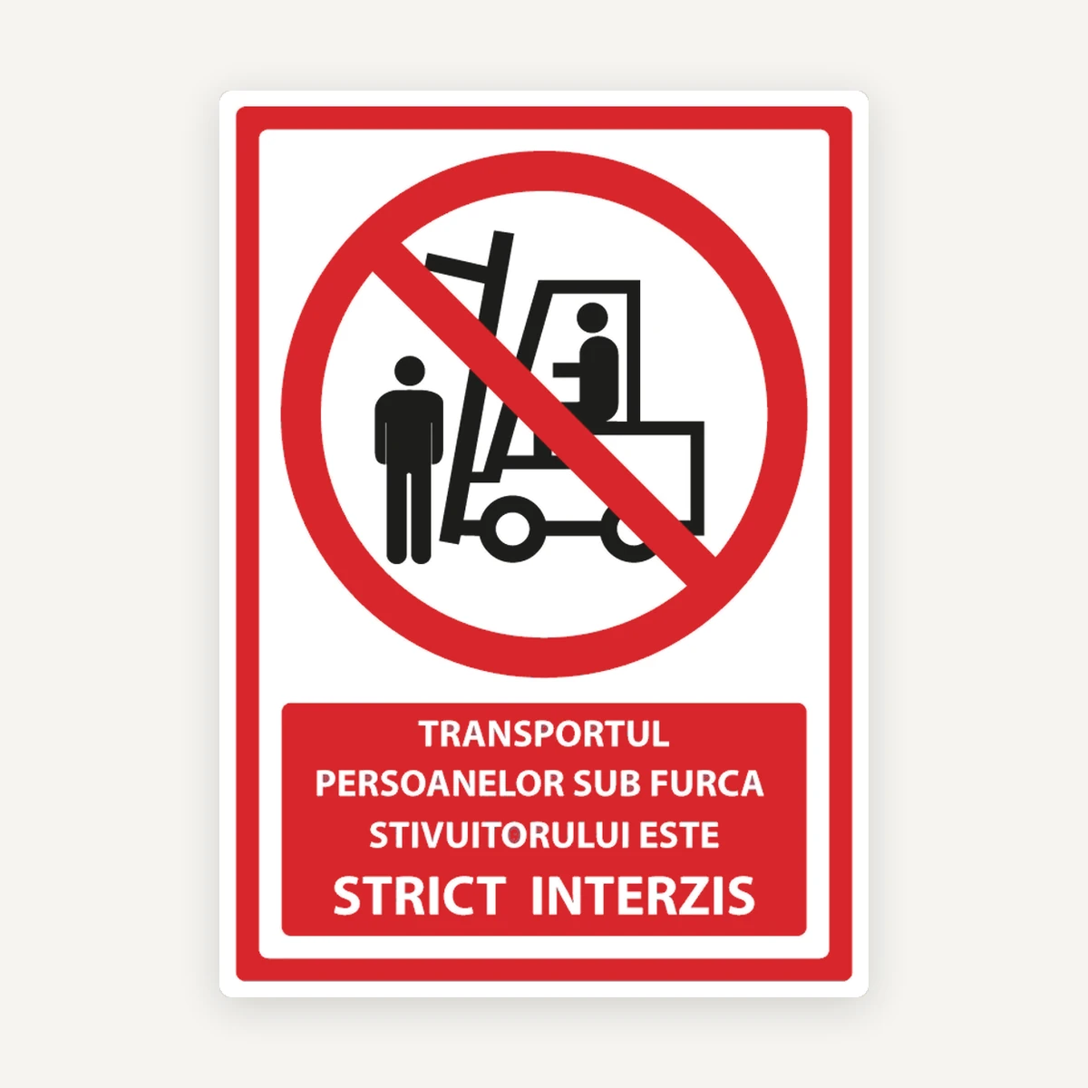 Semn pentru transportul persoanelor sub furca stivuitorului este strict interzis