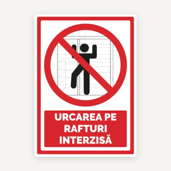 Semn urcarea pe rafturi interzisa