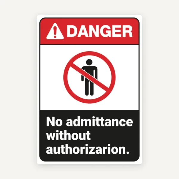 Sign danger no admittance without authorization